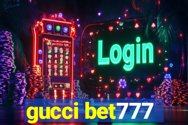 gucci bet777